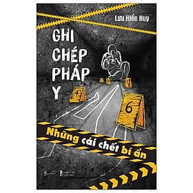 Ghi Chép Pháp Y - Những Cái Chết Bí Ẩn - Nam Việt