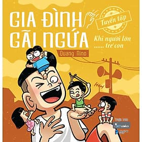 Gia Đình Gãi Ngứa - Tuyển Tập Khi Người Lớn …… Trẻ Con - AZ - Gã