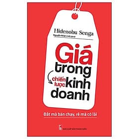 Giá Trong Chiến Lược Kinh Doanh - Đắt Mà Bán Chạy, Rẻ Mà Có Lãi (2022)