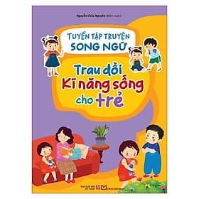 Tuyển tập truyện song ngữ trau dồi kĩ năng sống cho trẻ - Minh Minh