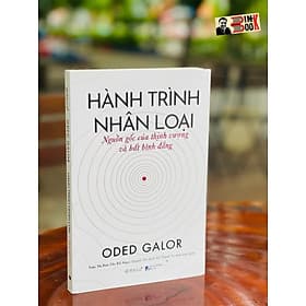 [Bìa mềm] [Tác phẩm bán chạy nhất tại Israel] HÀNH TRÌNH NHÂN LOẠI - Oded Galor – Trần Thị Kim Chi và Đỗ Ngọc Quỳnh Chi dịch - Omegaplus - Ngọc Chi