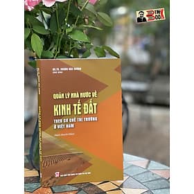 (Sách chuyên khảo) QUẢN LÝ NHÀ NƯỚC VỀ KINH TẾ ĐẤT THEO CƠ CHẾ THỊ TRƯỜNG – Hoàng Văn Cường -NXB CT Quốc Gia Sự Thật - Theo Theobald
