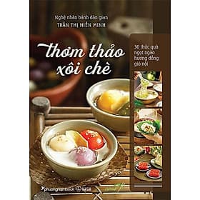 Sách Thơm Thảo Xôi Chè - 30 Thức Quà Ngọt Ngào Hương Đồng Gió Nội (Bìa mềm) - Gió