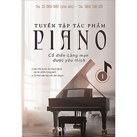 Tuyển tập tác phẩm Piano cổ điển - lãng mạn được yêu thích - 1 (Kèm file Audio âm thanh tất cả các tác phẩm trong sách - Có thể luyện tập trên đàn Organ) - Công Ty Cổ Phần Văn Hóa Huy Hoàng