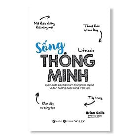 Sống thông minh - Kiểm soát sự phân tâm trong thời đại số và tận hưởng cuộc sống trọn vẹn - Bản Quyền - Minh Hà