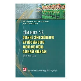 Sách Tìm Hiểu Về Quan Hệ Công Chúng (PR) Và Việc Vận Dụng Trong Lực Lượng Cảnh Sát Nhân Dân - Tim O’Shei