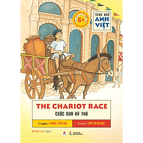 Sách Song Ngữ Anh Việt The Chariot Race - Cuộc Đua Kỳ Thú