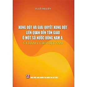 Xung đột và giải quyết xung đột liên quan đến tôn giáo ở một số nước Đông Nam Á và hàm ý cho Việt Nam