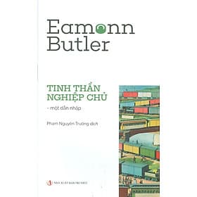 Tinh Thần Nghiệp Chủ - Một Dẫn Nhập - Eamonn Butler - Phạm Nguyên Trường dịch - (bìa mềm) - Tri Thức