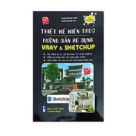 Thiết Kế Kiến Trúc - Hướng Dẫn Sử Dụng Vray & Sketchup (Tập 1- Phần Cơ Bản) - STK3 - Thương Thương
