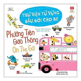 Cùng Con Trưởng Thành - Thư Viện Từ Vựng Đầu Đời Cho Bé - Phương Tiện Giao Thông - On The Go! - Go