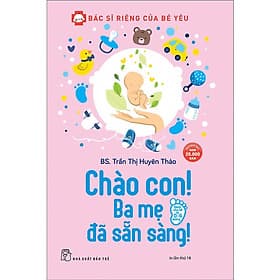 Bác Sĩ Riêng Của Bé Yêu - Chào Con! Ba Mẹ Đã Sẵn Sàng - Chao