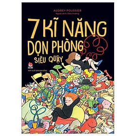 7 Kĩ Năng Dọn Phòng Siêu Quậy - Kim Hye-Jin