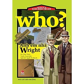 Who? Chuyện kể về danh nhân thế giới - Anh em nhà Wright - Kim Ân