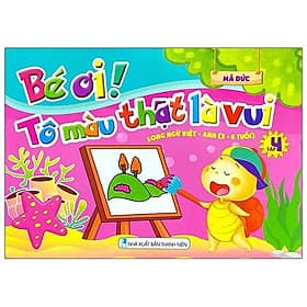 Bé Ơi! Tô Màu Thật Là Vui - Song Ngữ Việt - Anh (3 - 6 Tuổi) - Tập 4 - Việt Anh