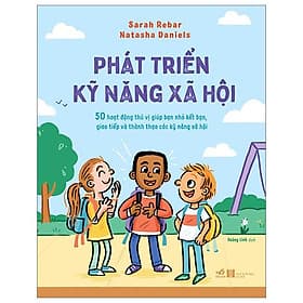 Phát Triển Kỹ Năng Xã Hội - 50 Hoạt Động Thú Vị Giúp Bạn Nhỏ Kết Bạn, Giao Tiếp Và Thành Thạo Các Kỹ Năng Xã Hội - Thu Thanh