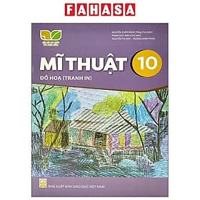 Sách Giáo Khoa Mĩ Thuật 10 - Đồ Họa Tranh In (Kết Nối Trí Thức) (Chuẩn) - Nhà xuất bản Larousse