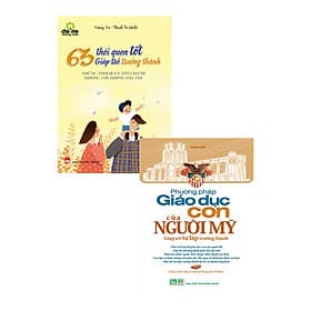 Combo 63 Thói Quen Tốt Giúp Trẻ Trưởng Thành + Phương Pháp Giáo Dục Con Của Người Mỹ - Thanh Phương