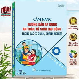 Sách Cẩm Nang Hướng Dẫn Áp Dụng An Toàn Vệ Sinh Lao Động Trong Các Cơ Quan, Doanh Nghiệp - V2272T - An Nam