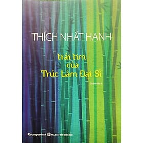 TRÁI TIM CỦA TRÚC LÂM ĐẠI SĨ (Thích Nhất Hạnh - Phương Nam) - Hạ