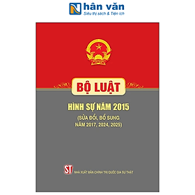 Bộ Luật Hình Sự Năm 2015 (Sửa Đổi, Bổ Sung Năm 2017, 2024, 2025)