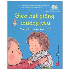 Gieo Hạt Giống Thương Yêu - Mẹ Yêu Con, Mãi Mãi - Hạ