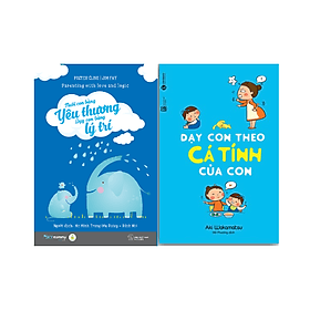 Combo 2 cuốn: Nuôi Con Bằng Yêu Thương - Dạy Con Bằng Lý Trí + Dạy Con Theo Cá Tính Của Con - Lý Nhĩ
