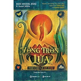 Vòng tròn lửa - Nguồn cảm hứng cho cuộc sống ngập tràn tình yêu và hạnh phúc - Bản Quyền - Saigon Books