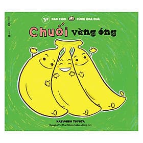 Sách Dạo Chơi Cùng Hoa Quả - Chuối Vàng Óng - Văn