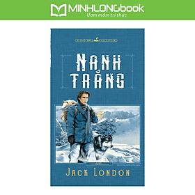 Sách: Nanh Trắng - Jack London - 