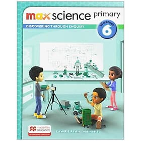 Sách ngoại văn: Max Science Primary Workbook 6: Discovering Through Enquiry - Én