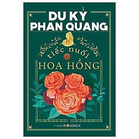 Du Ký Phan Quang - Tiếc Nuối Hoa Hồng - 