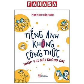 Tiếng Anh Không Công Thức - Nhập Vai Nói Không Sai - An