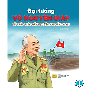 Đại Tướng Võ Nguyên Giáp - Từ Thầy Giáo Đến Vị Tướng Huyền Thoại - NG.UYÊN
