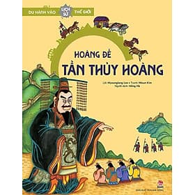 Du Hành Vào Lịch Sử Thế Giới – Hoàng Đế Tần Thủy Hoàng - Hoàng Kim