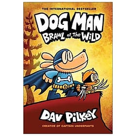 Dog Man #6: Brawl Of The Wild: A Graphic Novel