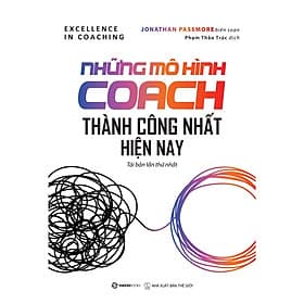 Sách: Những mô hình Coach thành công nhất hiện nay (Excellence in coaching) - Tác giả Jonathan Passmore - Saigon Books