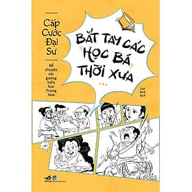 Sách Bắt Tay Các Học Bá Thời Xưa - Nhã Nam