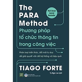 Sách The PARA Method - Phương Pháp Tổ Chức Thông Tin Trong Công Việc - Nhà Xuất Bản Đại Học Kinh Tế Quốc Dân