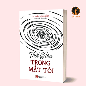 THỜI GIAN TRONG MẮT TÔI - BS. Trần Hữu Nghiệp - Minh Minh