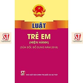 Luật Trẻ Em (Hiện Hành) (Sửa Đổi, Bổ Sung Năm 2018) - NXB Chính Trị Quốc Gia