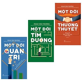 Combo 3 Cuốn Di Sản Của GS. Phan Văn Trường Để Lại Cho Thế Hệ Sau: Một Đời Thương Thuyết + Một Đời Quản Trị + Một Đời Như Kẻ Tìm Đường (Cả Đời Trên Thương Trường) - Đường Văn Quân