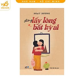 Đừng lấy lòng bất kỳ ai (Nhã Nam HCM) - Long