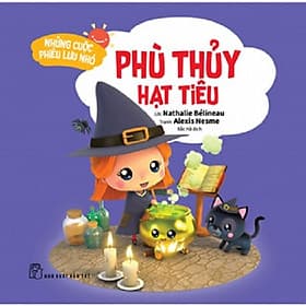 Những Cuộc Phiêu Lưu Nhỏ: Phù Thủy Hạt Tiêu (NXB Trẻ) - Hạ
