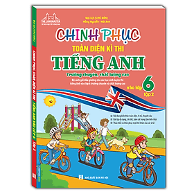 Sách Chinh Phục Toàn Diện Kì Thi Tiếng Anh Vào Lớp 6 (Trường chuyên , chất lượng cao) - Minh Minh