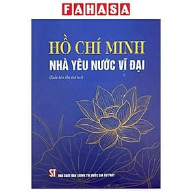 Hồ Chí Minh Nhà Yêu Nước Vĩ Đại (Xuất Bản Lần Thứ Hai) - Minh Quốc