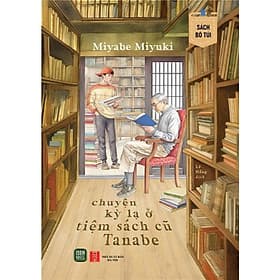 Chuyện Kỳ Lạ Ở Tiệm Sách Cũ Tanabe (Sách bỏ túi) - Chuyện