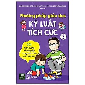 Phương Pháp Giáo Dục Kỷ Luật Tích Cực - Tập 2 - Bản Quyền - Phương Phương