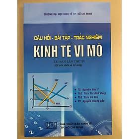 Câu Hỏi - Bài Tập - Trắc Nghiệm Kinh Tế Vi Mô ( Tái Bản 2023 ) - Thương Thương