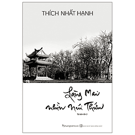 Làng Mai Nhìn Núi Thứu - Thích Nhất Hạnh - Tái Bản (PNB) - Làn